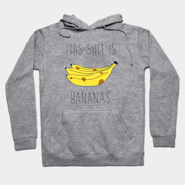 This Shit Is Bananas. Hoodie by VonBraun